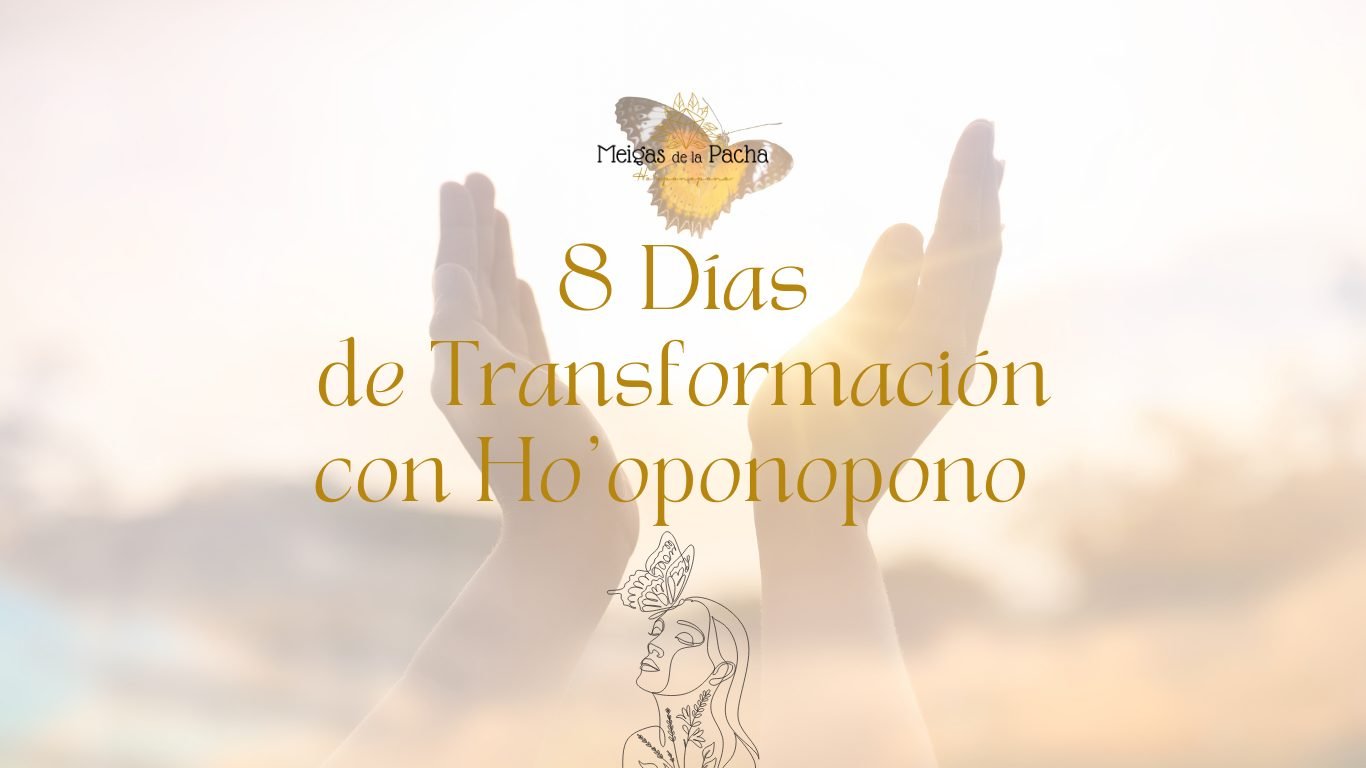 8 Días de Transformación con Ho'oponopono - Meigas de la Pacha