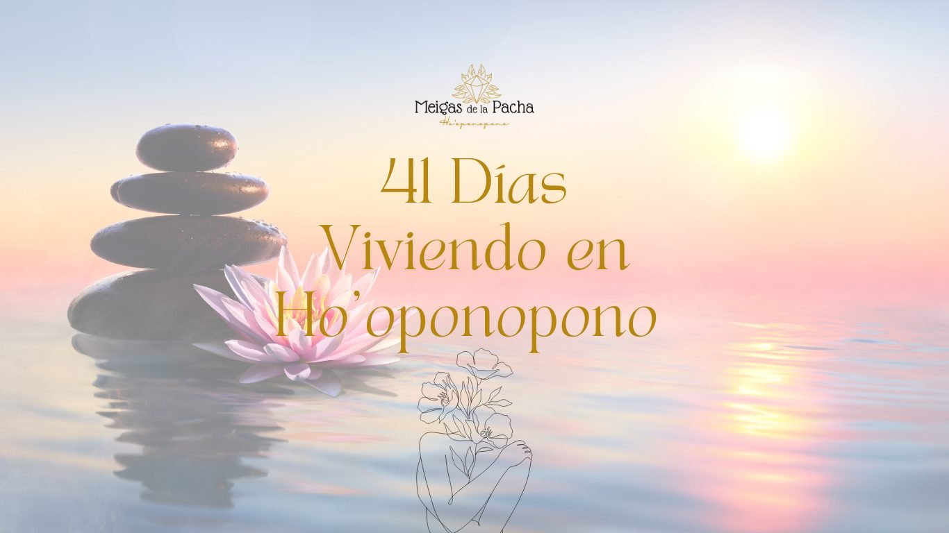 Programa 41 Días Viviendo en Ho'oponopono - Meigas de la Pacha