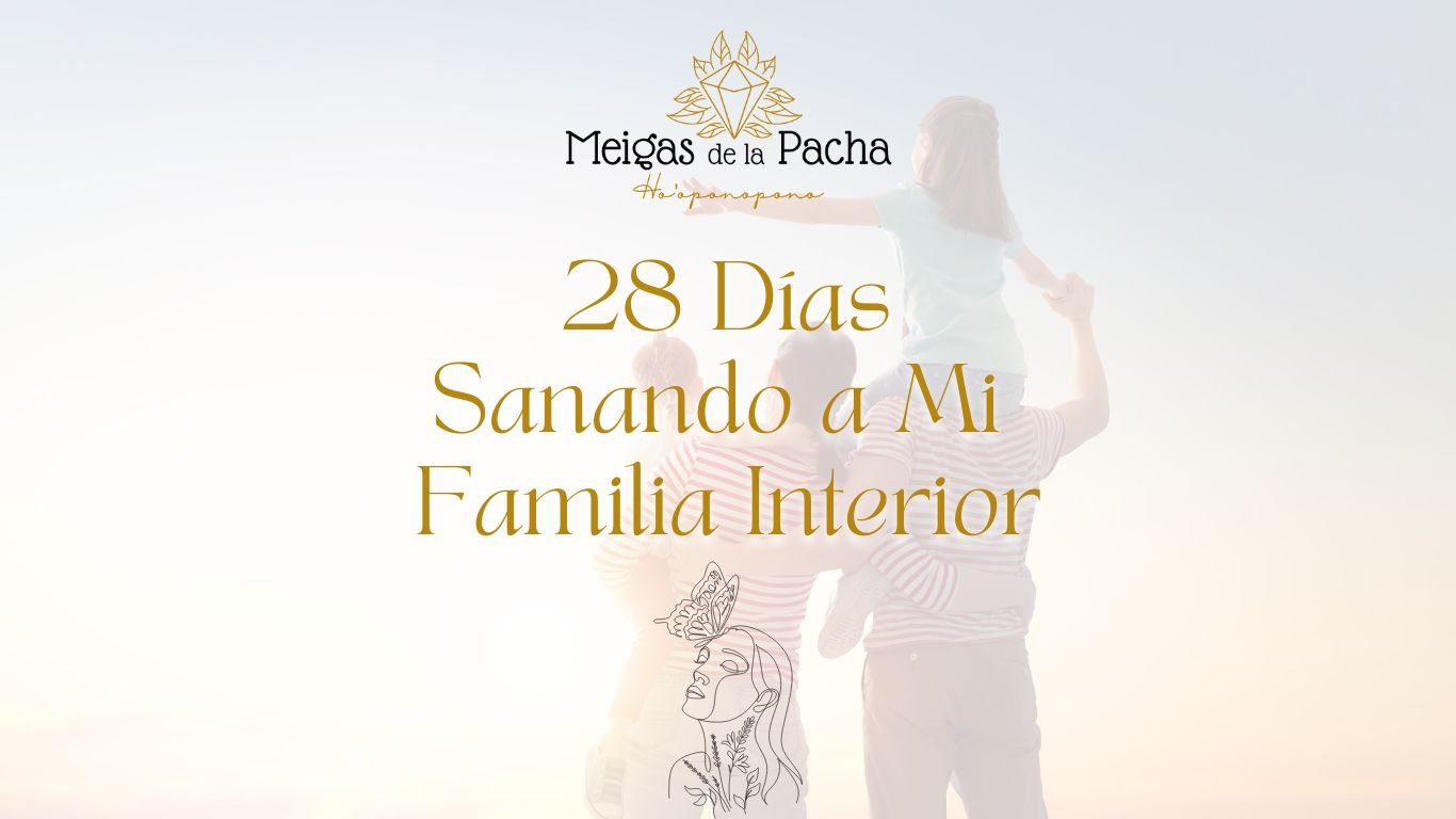 Programa Sanando a mi Familia Interior con Ho'oponopono - Meigas de la Pacha